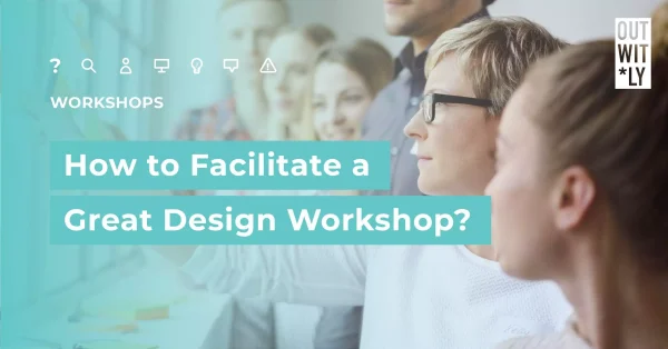 How to Facilitate a Great Design Workshop