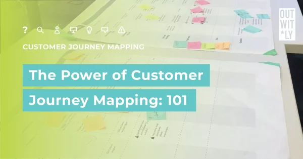 The Power of Customer Journey Mapping: 101