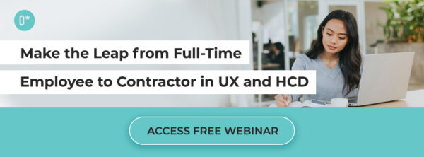 An image of a woman working, with a message to access a free webinar about making the leap from full-time employee to contractor in UX and HCD.