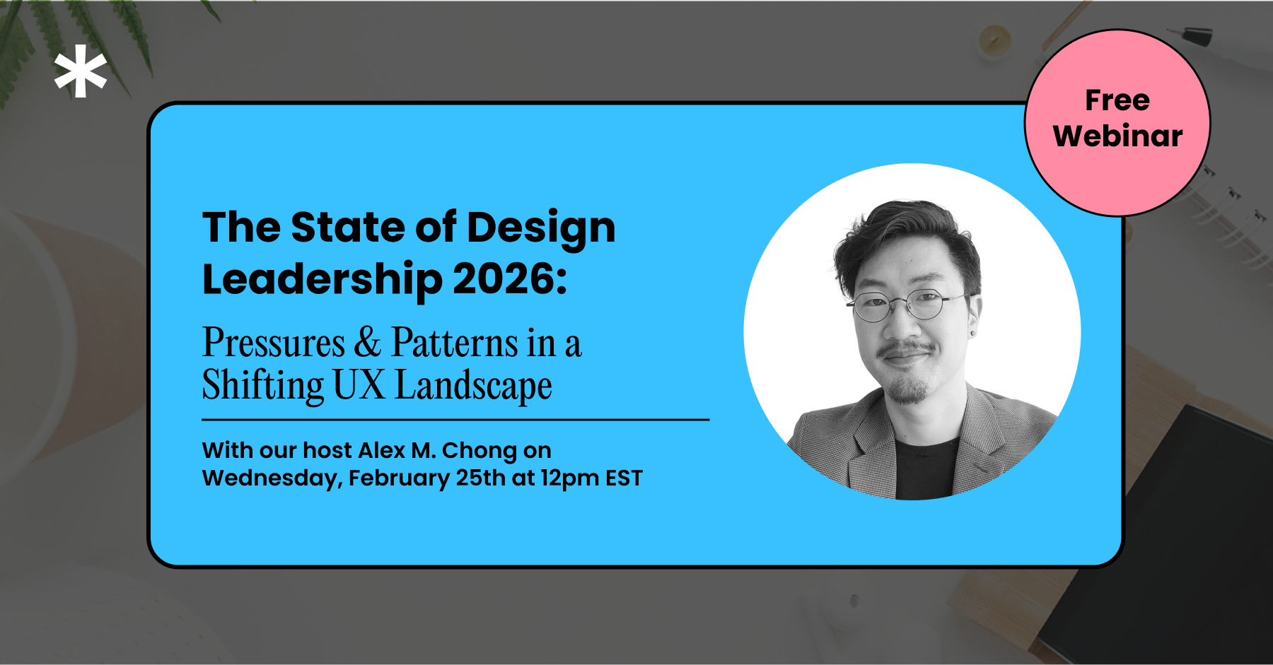 The State of Design Leadership 2026 —  UX Webinar